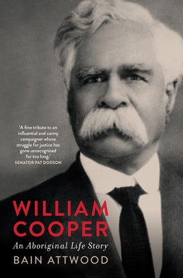 William Cooper: An Aboriginal Life Story by Attwood, Bain