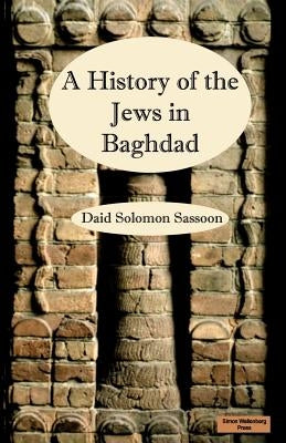 The History of the Jews in Baghdad by Sassoon, David