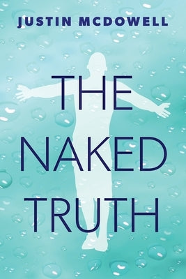 The Naked Truth by McDowell, Justin