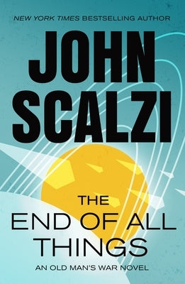 The End of All Things: An Old Man's War Novel by Scalzi, John