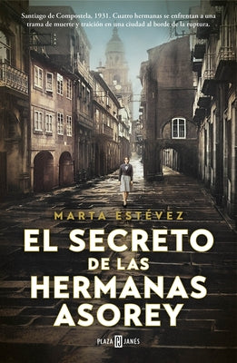 El Secreto de Las Hermanas Asorey / The Secret of the Asorey Sisters by Estevez, Marta