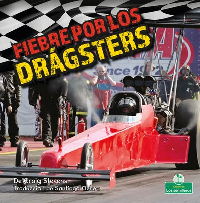 Fiebre Por Los Drágsters (Dragster Mania) by Stevens, Craig