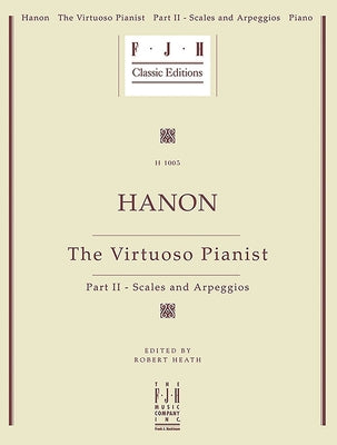 Hanon -- The Virtuoso Pianist, Part II - Scales and Arpeggios by Hanon, Charles-Louis