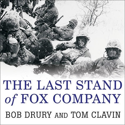 The Last Stand of Fox Company Lib/E: A True Story of U.S. Marines in Combat by Clavin, Tom