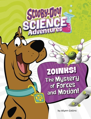 Zoinks! the Mystery of Forces and Motion: A Scooby-Doo! Science Adventure by Collins, Ailynn