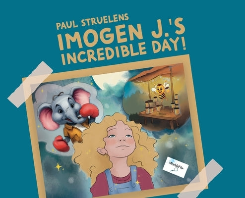Imogen J.'s Incredible Day! by Struelens, Paul
