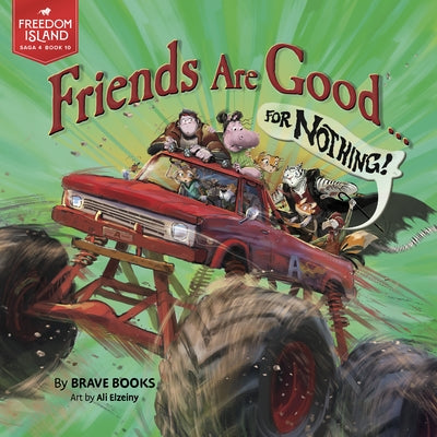 Friends Are Good ... for Nothing! by Brave Books