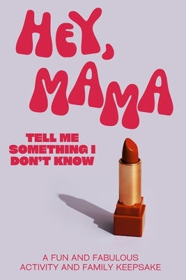 Hey, Mama! Tell Me Something I Don't Know by Larkinroad