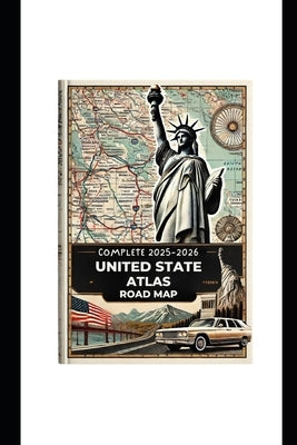 Complete 2025-2026 United State Atlas Road Map: Detailed with Scenic Routes National Park Highlights and Easy-to-Read Large Scale Navigation by Oliver Gerrand, Goldenpath