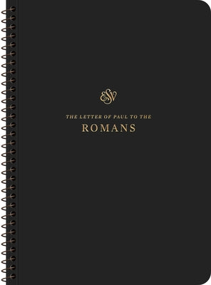 ESV Scripture Journal, Spiral-Bound Edition: Romans (Paperback) by 