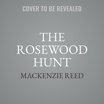 The Rosewood Hunt by Reed, MacKenzie