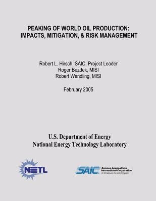 Peaking of World Oil Production: Impacts, Mitigation, & Risk Management by Laboratory, National Energy Technology