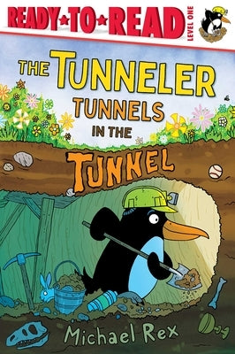 The Tunneler Tunnels in the Tunnel: Ready-To-Read Level 1 by Rex, Michael