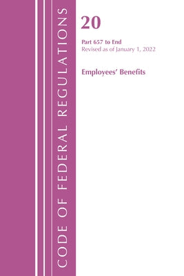 Code of Federal Regulations, Title 20 Employee Benefits 657 - End, 2022 by Office of the Federal Register (U S )