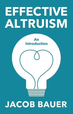 Effective Altruism: An Introduction by Bauer, Jacob