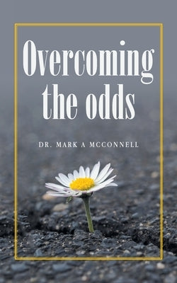 Overcoming the odds by McConnell, Mark A.