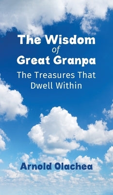 The Wisdom of Great Granpa by Olachea, Arnold