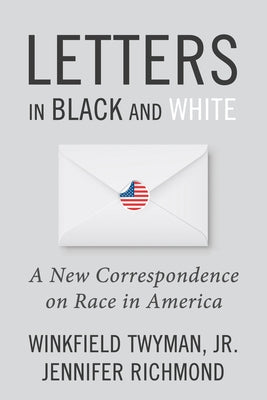 Letters in Black and White: A New Correspondence on Race in America by Richmond, Jennifer