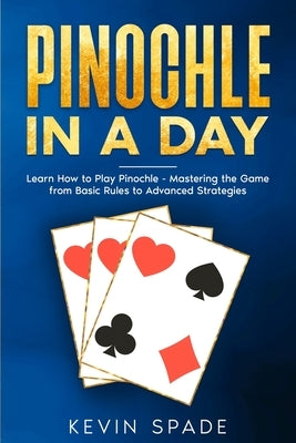 Pinochle in a Day by Spade, Kevin