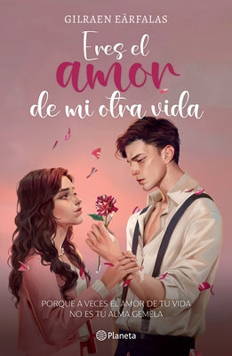 Eres El Amor de Mi Otra Vida (Novela) / You're the Love of My Other Life (a Novel) by EÃ¤rfalas, Gilraen