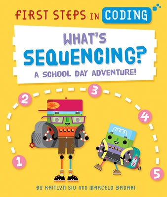What's Sequencing?: A School Day Adventure! by Siu, Kaitlyn