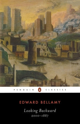 Looking Backward: 2000-1887 by Bellamy, Edward