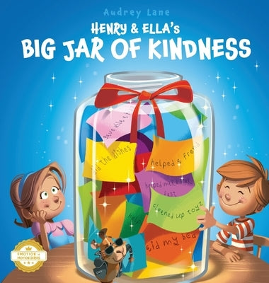 Henry & Ella's Big Jar of Kindness: A Story to Help Kids Build Empathy at Home and School, One Kind Act at a Time by Lane, Audrey