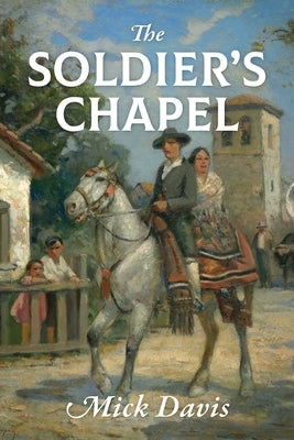 The Soldier's Chapel by Davis, Mick