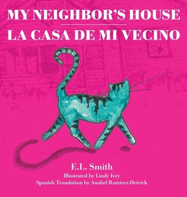 My Neighbor's House: La Casa de mi Vecino by Smith, E. L.