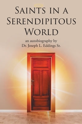 Saints in a Serendipitous World by Eddings, Joseph L., Sr.