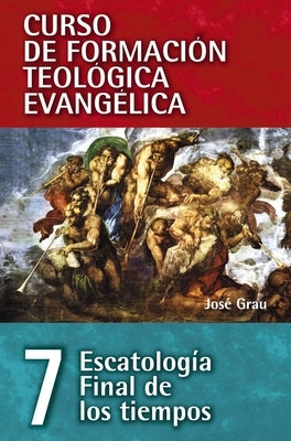 Cft 07 - Escatología Final de Los Tiempos by Grau, JosÃ©