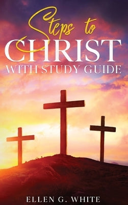 Steps to Christ: With Study Guide by White, Ellen G.