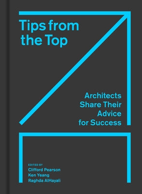 Tips from the Top: Architects Share Their Advice for Success by Pearson, Clifford
