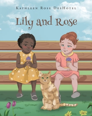 Lily and Rose by Deshotel, Kathleen Rose