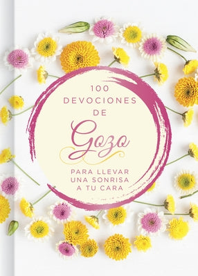 100 Días de Gozo: Para Llevar Una Sonrisa a Tu Cara by B&h Espa&#195;&#177;ol Editorial