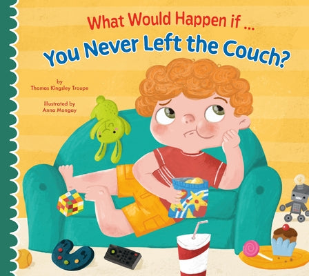 What Would Happen If You Never Left the Couch? by Troupe, Thomas Kingsley