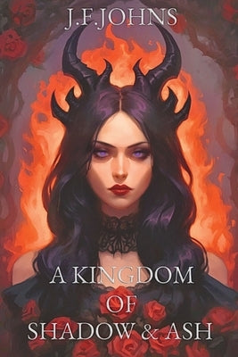 A kingdom of shadow and ash by F. Johns, J.