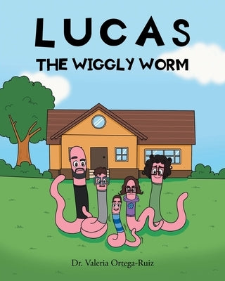 Lucas the Wiggly Worm by Ortega-Ruiz, Valeria
