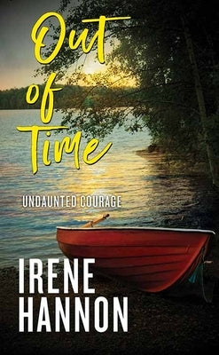 Out of Time: Undaunted Courage by Hannon, Irene