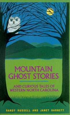 Mountain Ghost Stories and Curious Tales of Western North Carolina by Russell, Randy