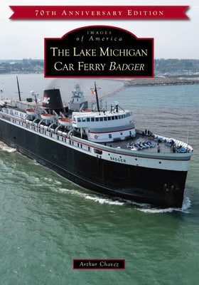 The Lake Michigan Car Ferry Badger by Chavez, Arthur