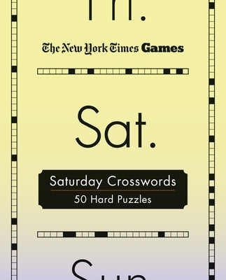 New York Times Games Saturday Crosswords: 50 Hard Puzzles by New York Times