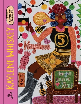 The Art of Kaylene Whiskey: Do You Believe in Love? by Whiskey, Kaylene