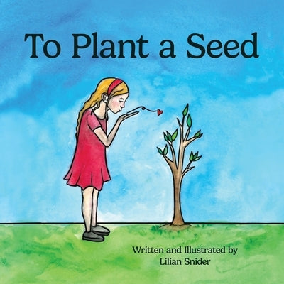 To Plant a Seed by Snider, Lilian