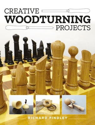 Creative Woodturning Projects by Findley, Richard