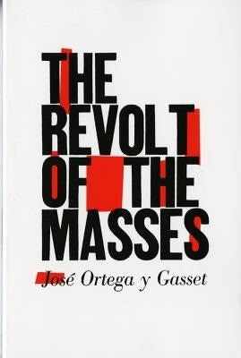 The Revolt of the Masses by Ortega Y. Gasset, Jos&#195;&#169;
