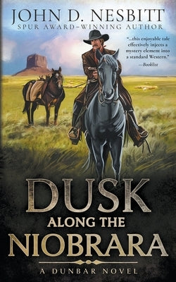 Dusk Along the Niobrara: A Dunbar Western Mystery by Nesbitt, John D.