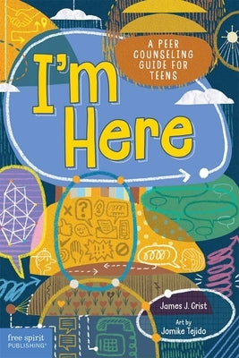 I'm Here: A Peer Counseling Guide for Teens by Crist, James J.