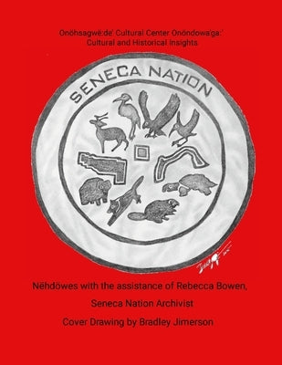 Seneca Nation Cultural and Historical Insights by Randy a. John, N?hd?wes