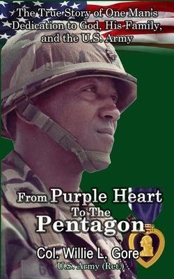 From Purple Heart to the Pentagon by Gore, Willie L.